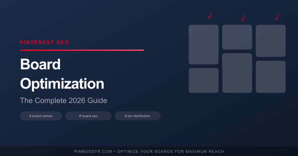 Pinterest Board Optimization: The Complete 2026 Guide