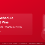 How to Schedule Pinterest Pins for Maximum Reach in 2026